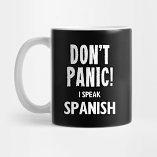 Don't Panic! I Speak Spanish Mug